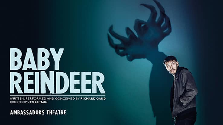 Baby Reindeer Show Reindeer Baby Tickets Theatre