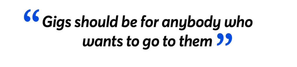 Pullquote reading "Gigs should be for anybody who wants to go to them"