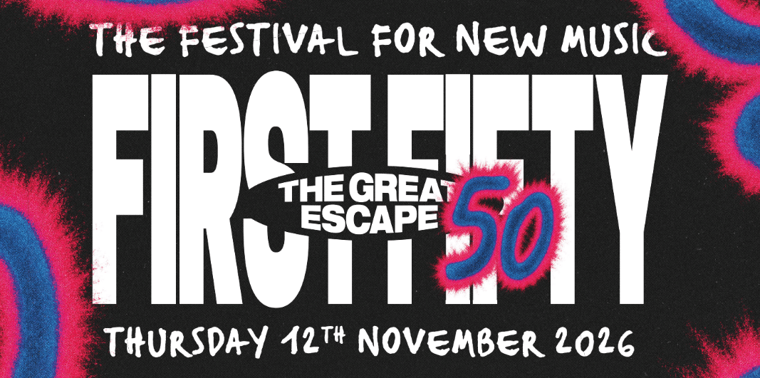 The Great Escape 2027 reveals line-up for First Fifty launch gigs